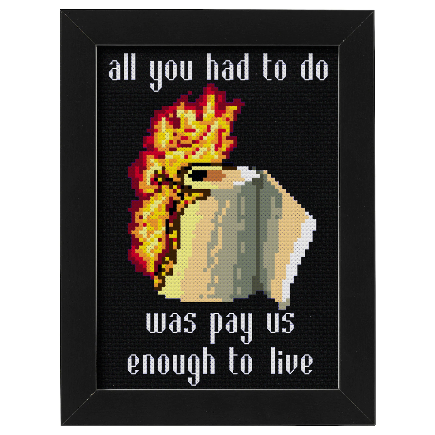 All you had to do was pay us enough to live cross stitch pattern - instant PDF Download