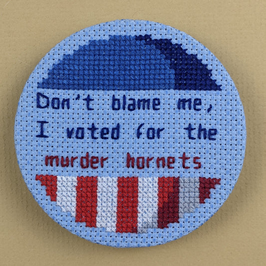Don't blame me, I voted for the murder hornets - funny modern subversive beginner's cross stitch PDF pattern - instant download