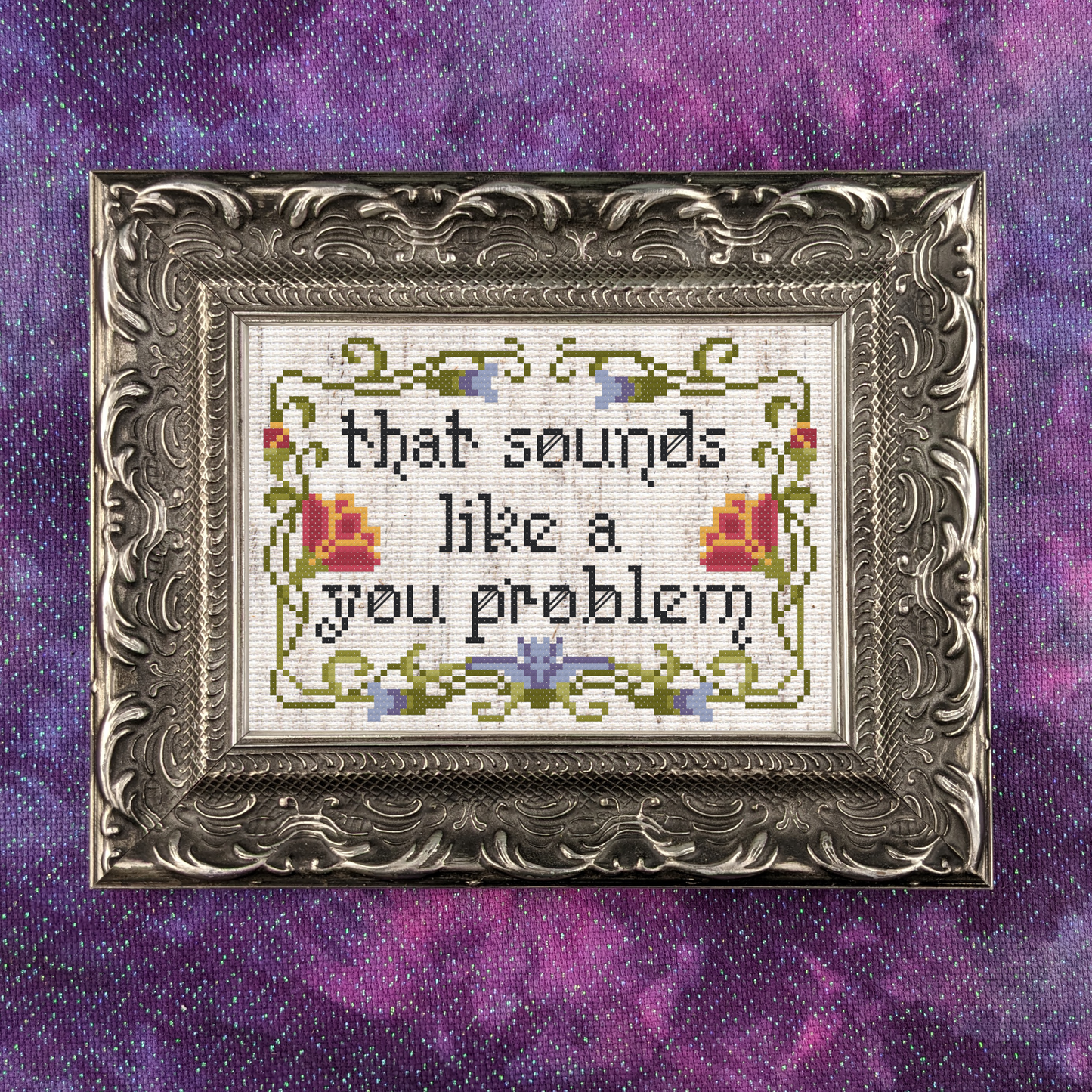 That Sounds like a You Problem Cross Stitch Pattern - Instant PDF Download