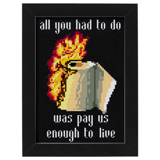 All you had to do was pay us enough to live cross stitch pattern - instant PDF Download