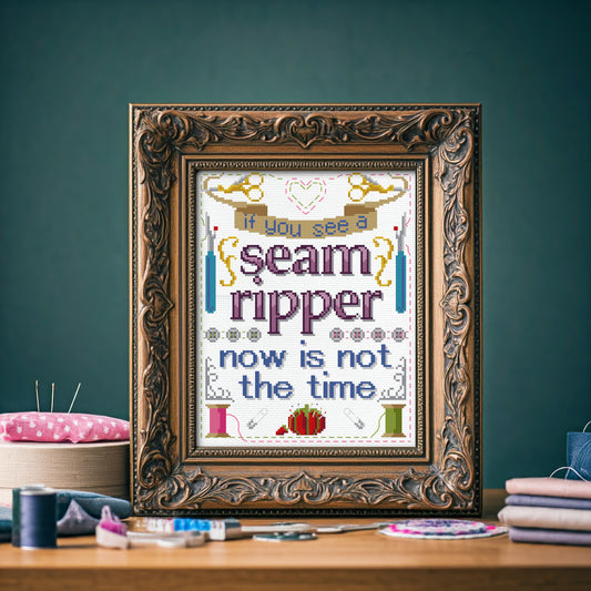 If You See a Seam Ripper, Now is Not The Time Cross Stitch Pattern - Instant Download