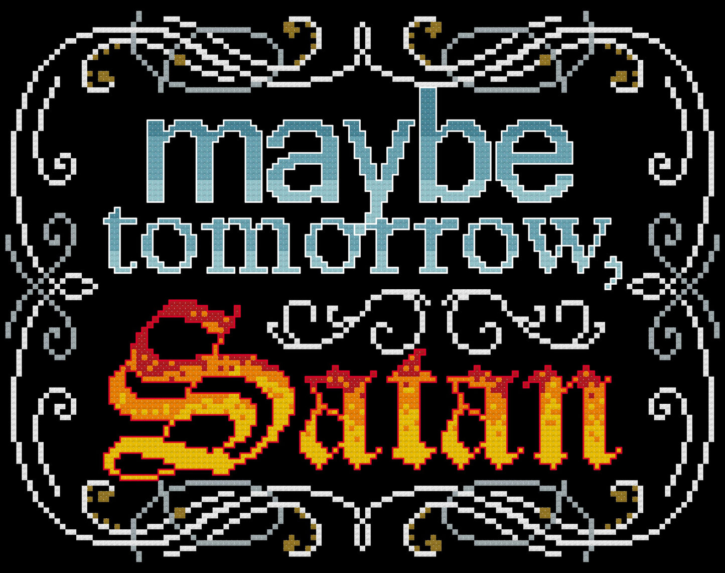 Maybe Tomorrow Satan - PDF Cross stitch pattern